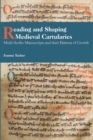 Reading and Shaping Medieval Cartularies : Multi-Scribe Manuscripts and their Patterns of Growth. A Study of the Earliest Cartularies of Glasgow Cathedral and Lindores Abbey - Book