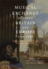 Musical Exchange between Britain and Europe, 1500-1800 : Essays in Honour of Peter Holman - Book