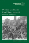 Political Conflict in East Ulster, 1920-22 : Revolution and Reprisal - Book