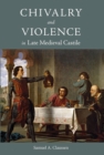 Chivalry and Violence in Late Medieval Castile - Book