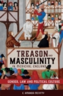 Treason and Masculinity in Medieval England : Gender, Law and Political Culture - Book