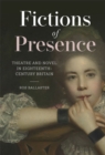 Fictions of Presence : Theatre and Novel in Eighteenth-Century Britain - Book