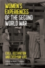 Women's Experiences of the Second World War : Exile, Occupation and Everyday Life - Book