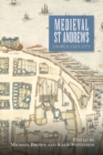 Medieval St Andrews : Church, Cult, City - Book