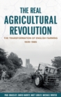The Real Agricultural Revolution : The Transformation of English Farming, 1939-1985 - Book