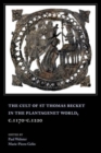 The Cult of St Thomas Becket in the Plantagenet World, c.1170-c.1220 - Book