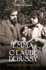Emma and Claude Debussy : The Biography of a Relationship - Book