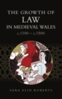 The Growth of Law in Medieval Wales, c.1100-c.1500 - Book