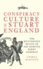 Conspiracy Culture in Stuart England : The Mysterious Death of Sir Edmund Berry Godfrey - Book