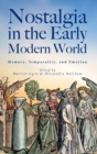 Nostalgia in the Early Modern World : Memory, Temporality, and Emotion - Book
