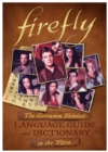 Firefly: The Gorramn Shiniest Language Guide and Dictionary in the 'Verse - Book