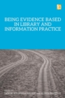 Being Evidence Based in Library and Information Practice - Book
