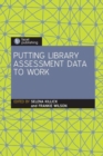 Putting Library Assessment Data to Work - Book