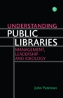 Understanding Public Libraries : Management, Leadership and Ideology - eBook