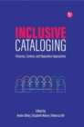 Inclusive Cataloging : Histories, Context, and Reparative Approaches - Book