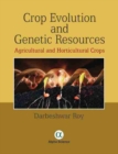 Crop Evolution and Genetic Resources : Agricultural and Horticultural Crops - Book