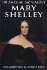 101 Amazing Facts about Mary Shelley - eBook