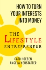 The Lifestyle Entrepreneur : How to Turn Your Interests into Money - Book