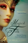 Magical Folk : British and Irish Fairies, 500 AD to the Present - Book