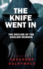 The Knife Went in : Real Life Murderers and Our Culture - Book