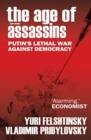 The Age of Assassins : Putin's Poisonous War Against Democracy - Book