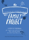 The Family Project : A Creative Handbook for Anyone Who Wants to Discover Their Family Story - but Doesn't Know Where to Start - Book