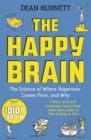 The Happy Brain : The Science of Where Happiness Comes from, and Why - eBook