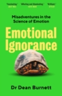 Emotional Ignorance : Misadventures in the Science of Emotion - Book