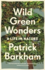Wild Green Wonders : A Life in Nature - Book