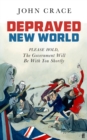 Depraved New World : Please Hold, the Government Will Be With You Shortly - Book