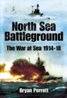 North Sea Battleground : The War and Sea, 1914-1918 - eBook
