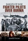 RAF Fighter Pilots Over Burma: Images of War - Book