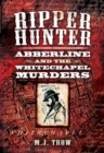 Ripper Hunter : Abberline and the Whitechapel Murders - eBook