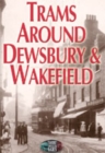 Trams Around Dewsbury & Wakefield - eBook