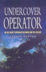 Undercover Operator : An SOE Agent's Experiences in France and the Far East - eBook