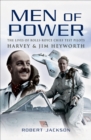 Men of Power : The Lives of Rolls-Royce Chief Test Pilots Harvey & Jim Heyworth - eBook