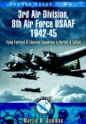 3rd Air Division 8th Air Force USAF 1942-45 : Flying Fortress and Liberator Squadrons in Norfolk and Suffolk - eBook