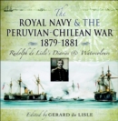 The Royal Navy and the Peruvian-Chilean War 1879-1881 : Rudolf de Lisle's Diaries & Watercolors - eBook