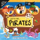 Let'S be... Pirates : Tiny Travellers - Book