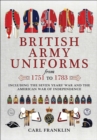 British Army Uniforms from 1751 to 1783 : Including the Seven Years' War and the American War of Independence - eBook
