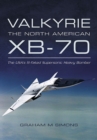 Valkyrie: The North American XB-70 : The USA's Ill-fated Supersonic Heavy Bomber - eBook