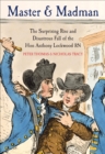 Master & Madman : The Surprising Rise and Disastrous Fall of the Hon Anthony Lockwood RN - eBook