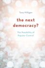 The Next Democracy? : The Possibility of Popular Control - Book