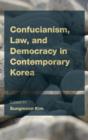 Confucianism, Law, and Democracy in Contemporary Korea - Book