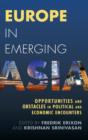 Europe in Emerging Asia : Opportunities and Obstacles in Political and Economic Encounters - Book