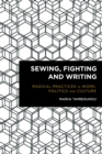 Sewing, Fighting and Writing : Radical Practices in Work, Politics and Culture - eBook