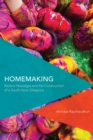 Homemaking : Radical Nostalgia and the Construction of a South Asian Diaspora - Book