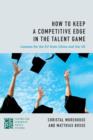 How to Keep a Competitive Edge in the Talent Game : Lessons for the EU from China and the US - Book