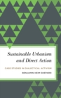 Sustainable Urbanism and Direct Action : Case Studies in Dialectical Activism - eBook