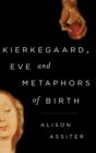 Kierkegaard, Eve and Metaphors of Birth - Book